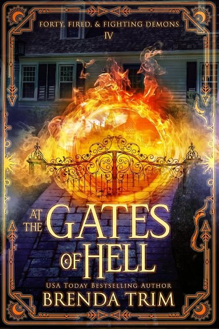 At the Gates of Hell: Paranormal Women's Fiction (Forty, Fired, & Fighting Demons Book 4)