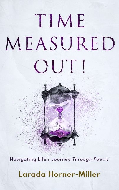 Time Measured Out!: Navigating Life's Journey Through Poetry